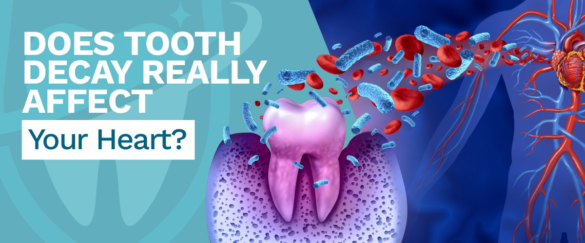 does tooth decay really affect your heart